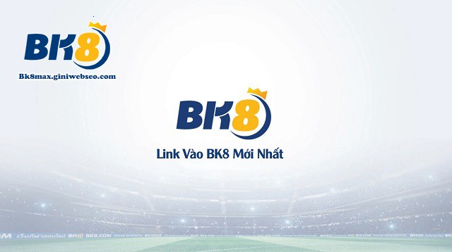 Link vào nhà cái BK8 mới nhất | BK8