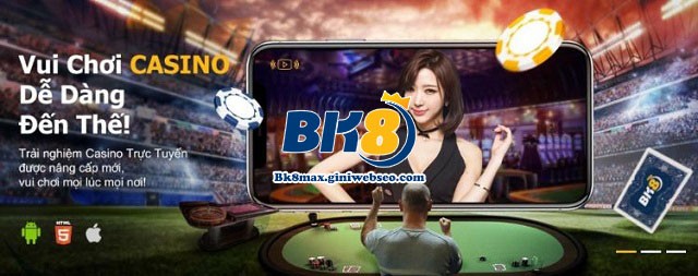 Ứng dụng Casino BK8 phiên bản trên điện thoại di động