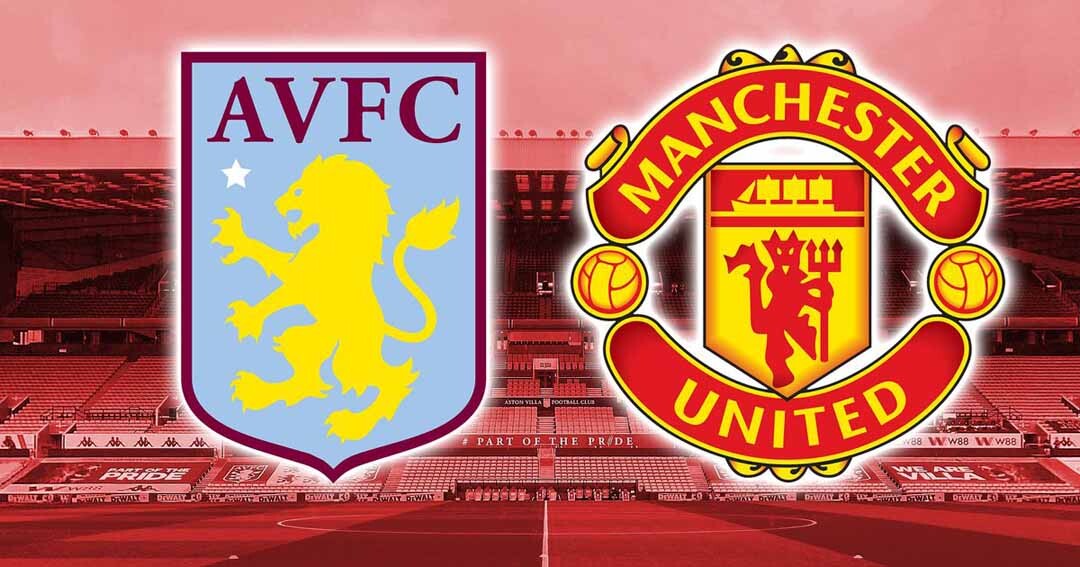 Nhận định Trận đấu Aston Villa Vs Manchester United 16 01 2022