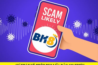 BK8 scam là gì? Liệu đây có phải là sự thật hay không?
