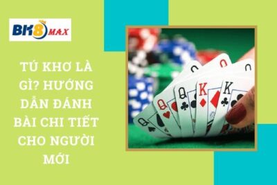 Tú Khơ Là Gì? Hướng Dẫn Đánh Bài Chi Tiết Cho Người Mới