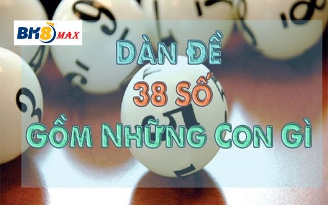 Dàn đề 38 Có Bao Nhiêu Con