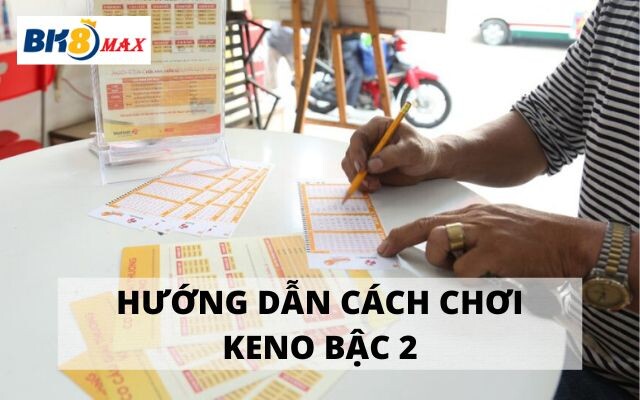 Cách Chơi Keno Bậc 2