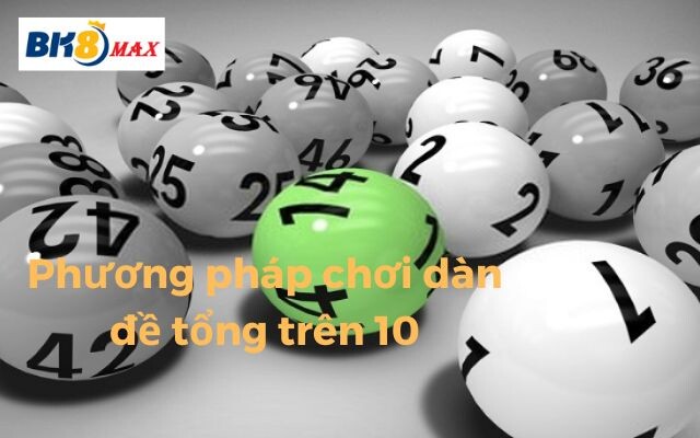 Dàn đề Tổng Trên 10